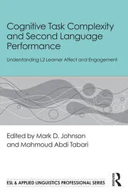 Cover of Cognitive task complexity and second language performance: Understanding L2 learner affect and engagement